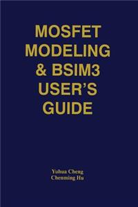 Mosfet Modeling & Bsim3 User's Guide