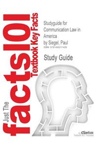 Studyguide for Communication Law in America by Siegel, Paul