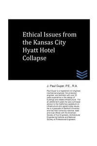 Ethical Issues from the Kansas City Hyatt Hotel Collapse