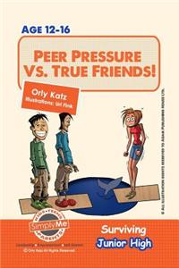 Peer Pressure vs. True Friendship! Surviving Junior High
