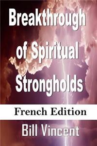 Breakthrough of Spiritual Strongholds (French Edition)