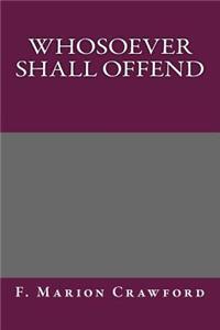 Whosoever Shall Offend