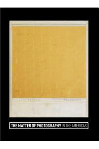 The Matter of Photography in the Americas