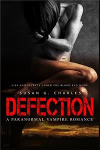 Defection: Lies and Secrets Under the Blood Red Moon: A Paranormal Vampire Romance