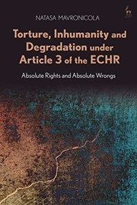 Torture, Inhumanity and Degradation Under Article 3 of the Echr