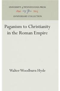 Paganism to Christianity in the Roman Empire