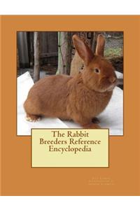 The Rabbit Breeders Reference Encyclopedia