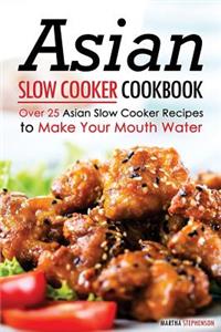 Asian Slow Cooker Cookbook: Over 25 Asian Slow Cooker Recipes to Make Your Mouth Water