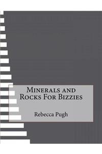 Minerals and Rocks For Bizzies
