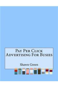 Pay Per Click Advertising For Busies