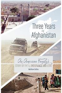 Three Years in Afghanistan