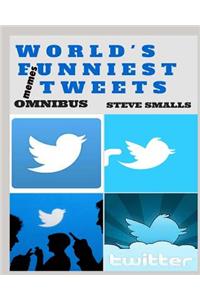Memes: The World's Funniest Twitter Tweets! Omnibus Edition