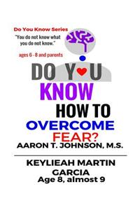 Do You Know How To Overcome Fear?