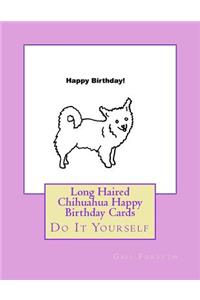 Long Haired Chihuahua Happy Birthday Cards
