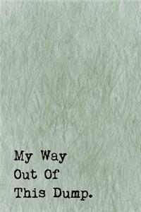 Just A Few Words Journal - My Way Out Of This Dump (Khaki-Black)