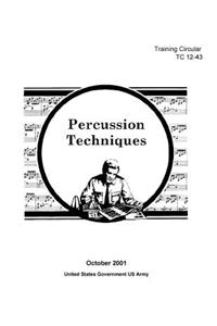 Training Circular TC 12-43 Percussion Techniques October 2001