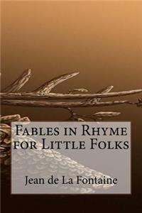 Fables in Rhyme for Little Folks