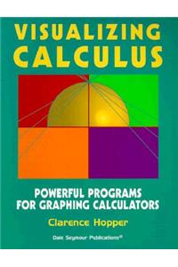 Visualizing Calculus: Powerful Programs for Graphing Calculators