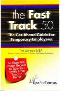 Fast Track 50: The Get-Ahead Guide for Temporary Employees