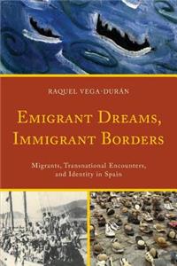 Emigrant Dreams, Immigrant Borders