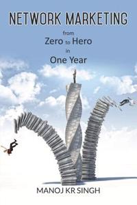 Network Marketing: From Zero to Hero in One Year