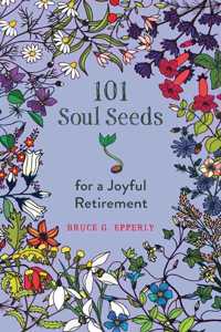 101 Soul Seeds for a Joyful Retirement