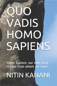 Quo Vadis Homo Sapiens