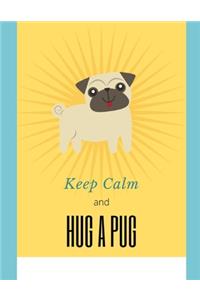 Keep Calm and Hug a Pug