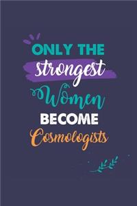 Only the Strongest Women Become Cosmologists