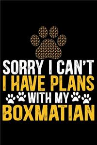 Sorry I Can't I Have Plans with My Boxmatian