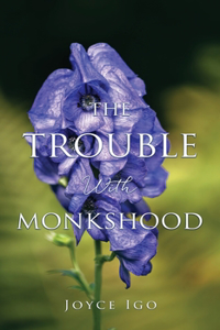 Trouble With Monkshood