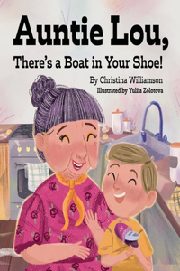 Auntie Lou, There's a Boat in Your Shoe!