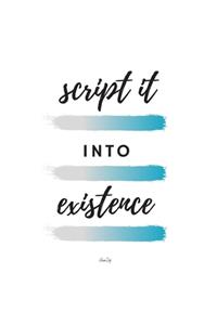 Script It Into Existence