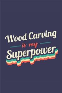 Wood Carving Is My Superpower
