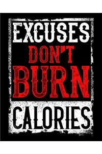 Excuses Don't Burn Calories
