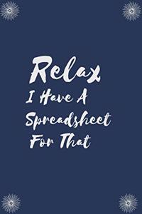 Relax I Have A Spreadsheet For That