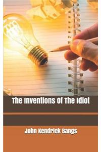 The Inventions Of The Idiot