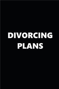 2020 Daily Planner Funny Theme Divorcing Plans Black White 388 Pages