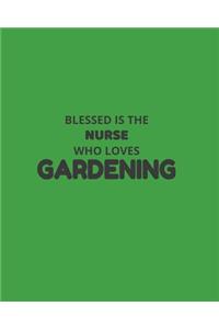 Blessed Is The Nurse Who Loves Gardening