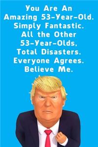 You Are An Amazing 53-Year-Old Simply Fantastic All the Other 53-Year-Olds