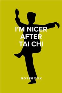 I'm Nicer After Tai Chi - Notebook: Blank College Ruled Gift Journal For Writin