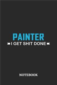 Painter I Get Shit Done Notebook