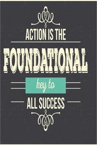 Action is the foundational key to all success