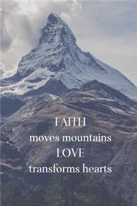 Faith Moves Mountains Love Transforms Hearts