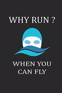 Why Run ? When You Can Fly