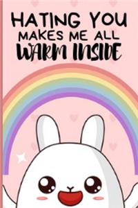 Hating You Makes Me All Warm Inside