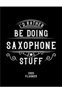 I'd Rather Be Doing Saxophone Stuff 2020 Planner
