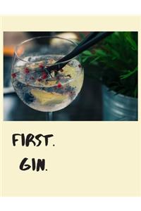 First. Gin
