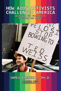 How AIDS Activists Challenged America and Saved the FDA from Itself