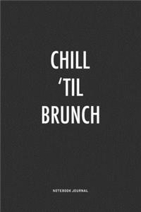 Chill 'Til Brunch